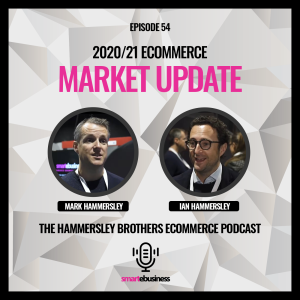 New Podcast: 2020/21 Ecommerce Market Update