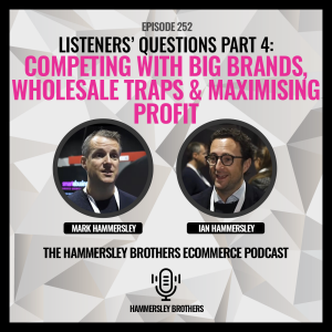 Listeners’ Questions Part 4: Competing with Big Brands, Wholesale Traps & Maximising Profit