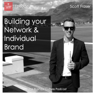Episode 8 - Scott Fraser - Building a Network and Individual Brand