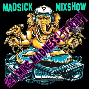 #21 Madsick Mixshow [Mike Madness] [T-RAP]
