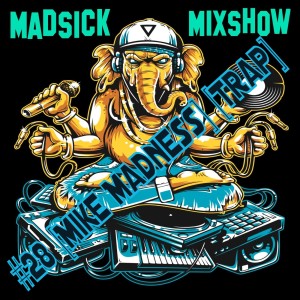 #28 Madsick Mixshow [Mike Madness] [Trap]