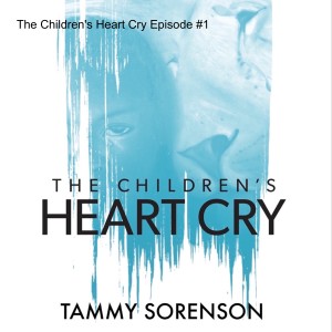 The Children‘s Heart Cry Episode #1