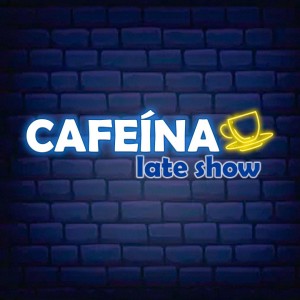 Cafeína Late Show - 08.07.2020