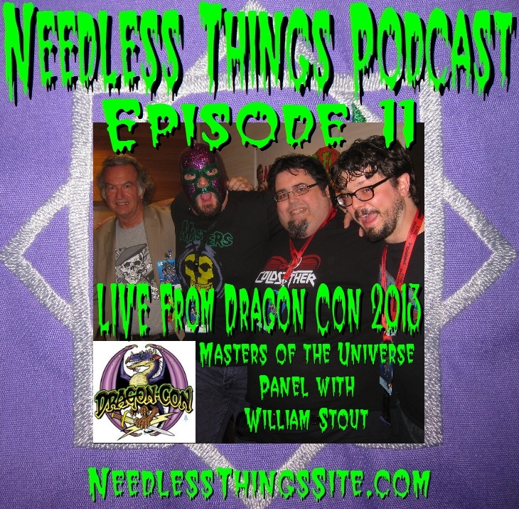 Needless Things Podcast Episode 11 - The Masters of the Universe Panel with William Stout