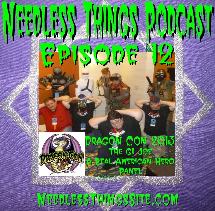 Needless Things Podcast Episode 12 - The GI Joe: A Real American Hero Panel