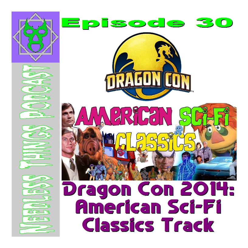 Needless Things Podcast Episode 30: Dragon Con American Sci-Fi Classics