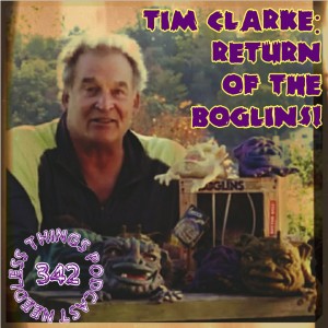 Needless Things Podcast 342: Tim Clarke - Return of the Boglins!
