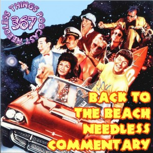 Needless Things Podcast 367: Back to the Beach Needless Commentary