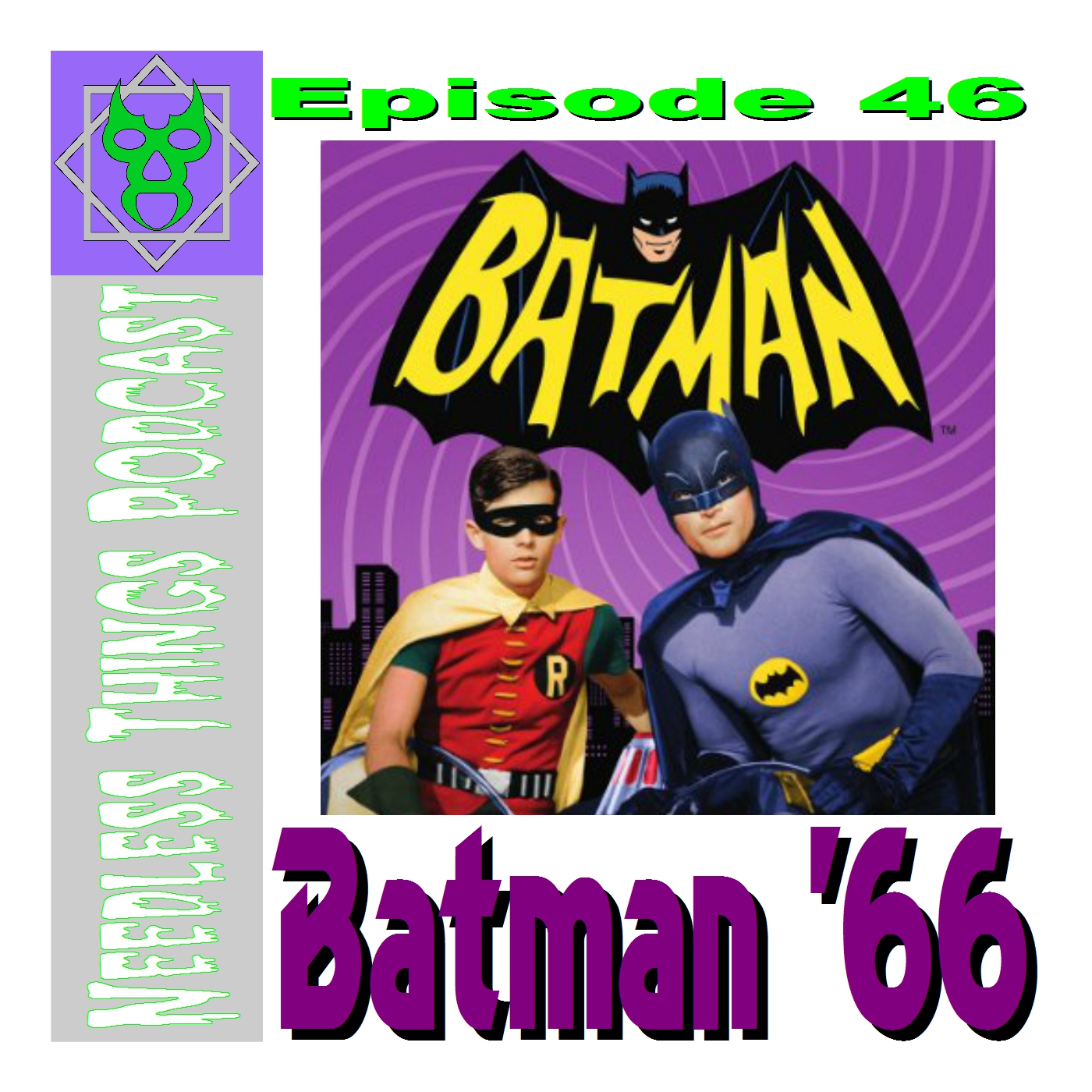 Needless Things Podcast 46 - Batman ‘66
