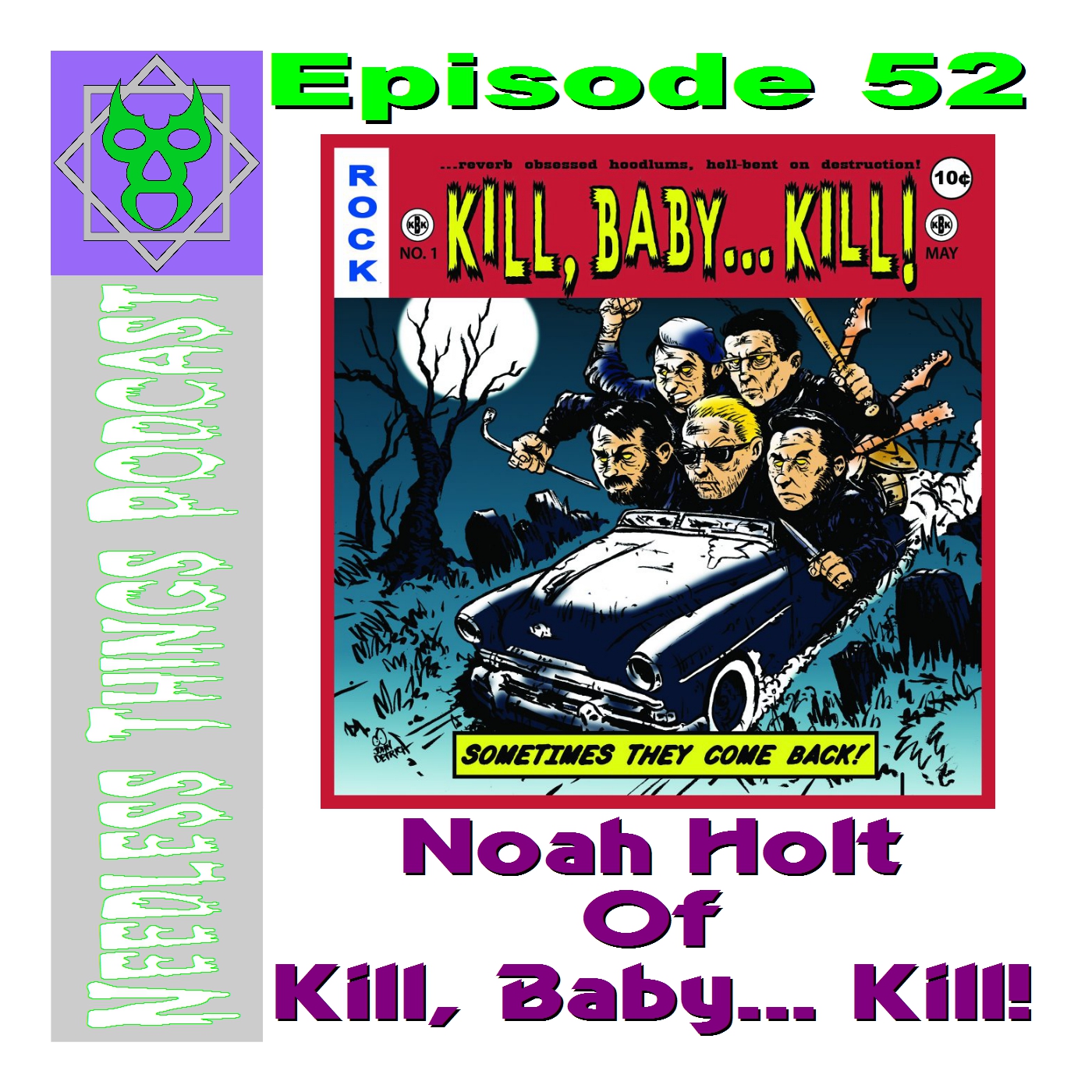 Needless Things Podcast 52 – Noah Holt of Kill, Baby... Kill!
