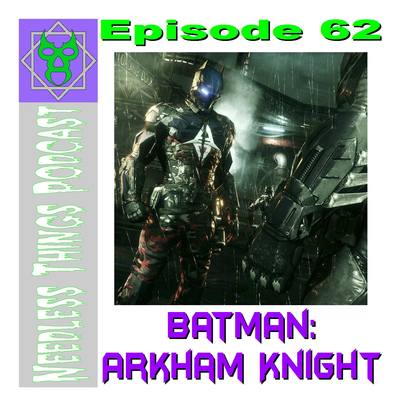 Needless Things Podcast 62 – Batman: Arkham Knight