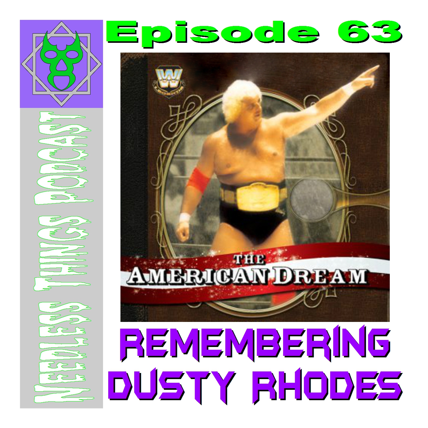 Needless Things Podcast 63 – Remembering Dusty Rhodes