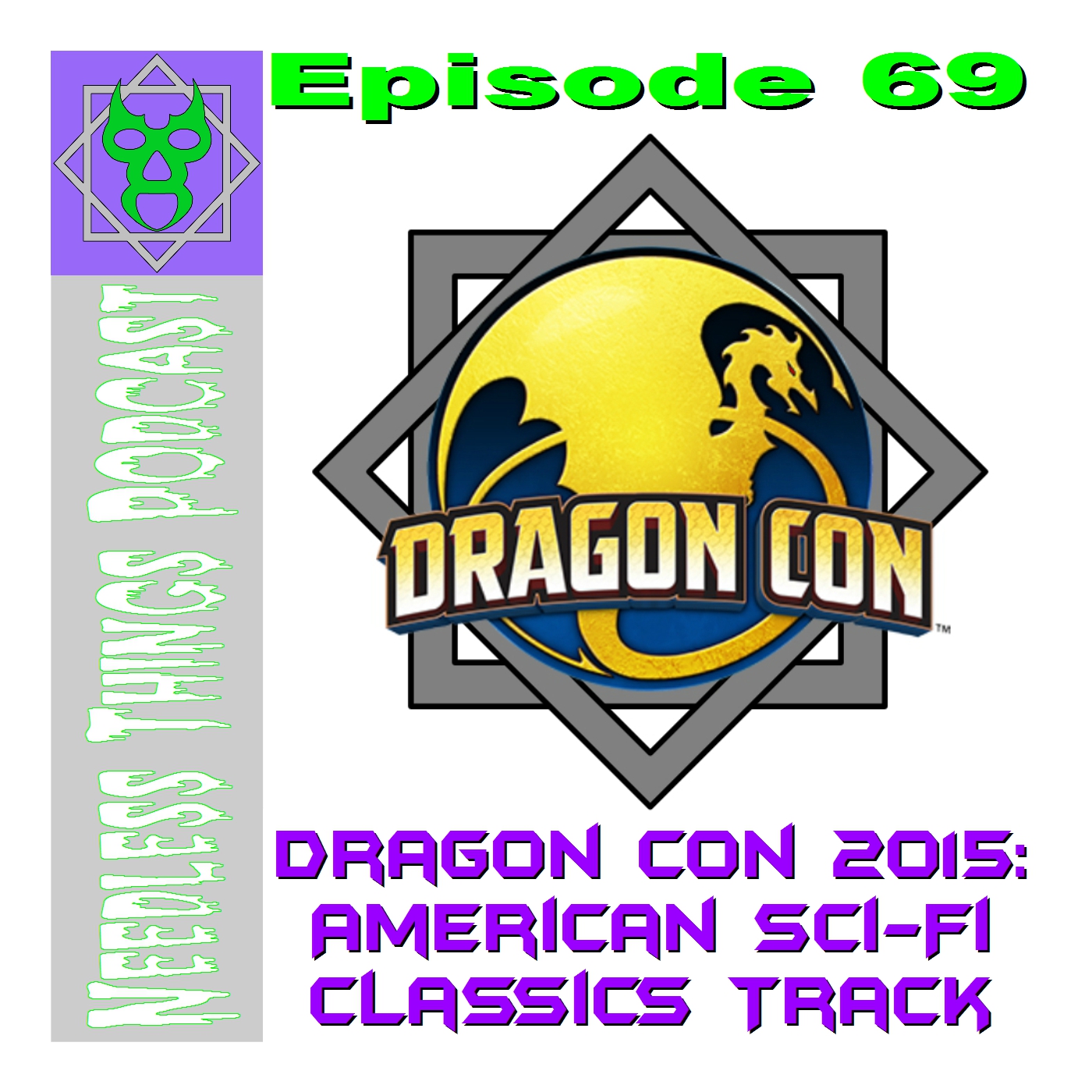 Needless Things Podcast 69 – Dragon Con 2015: American Sci-Fi Classics