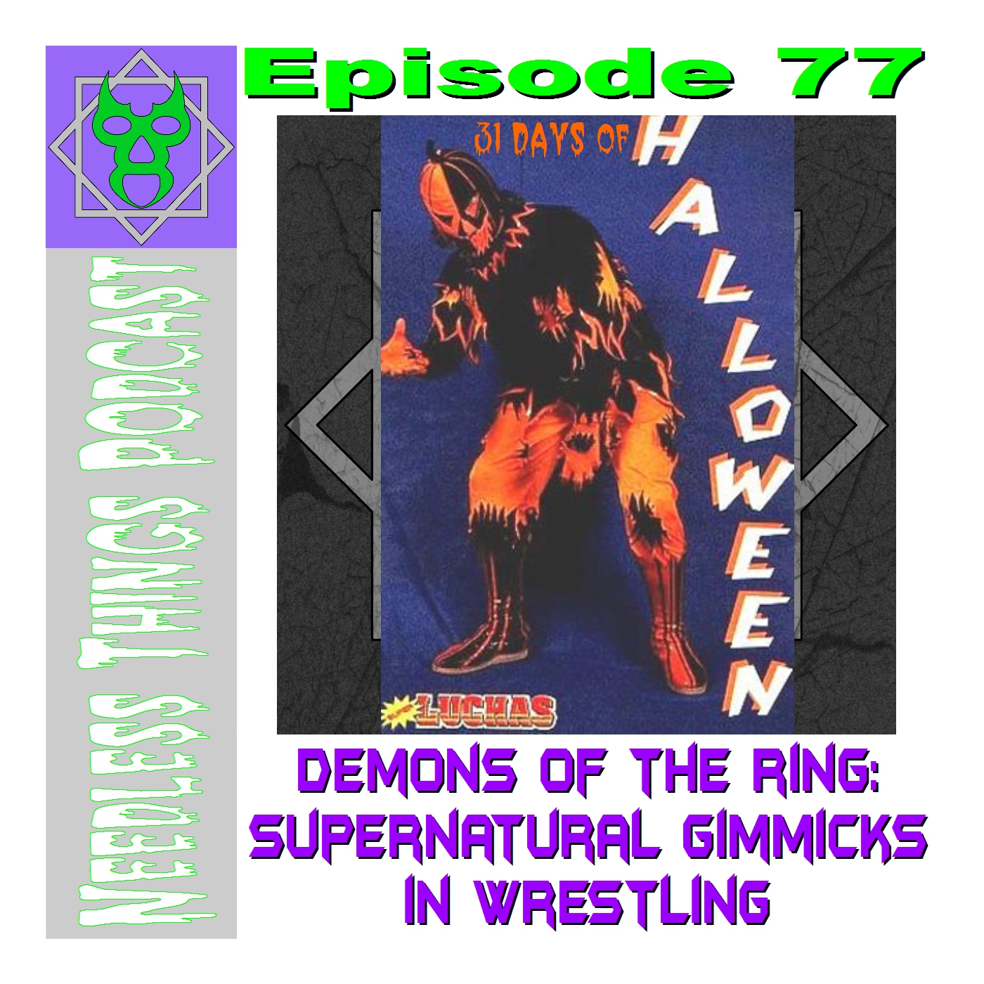 Needless Things Podcast 77 – Demons of the Ring: Supernatural Gimmicks in Wrestling