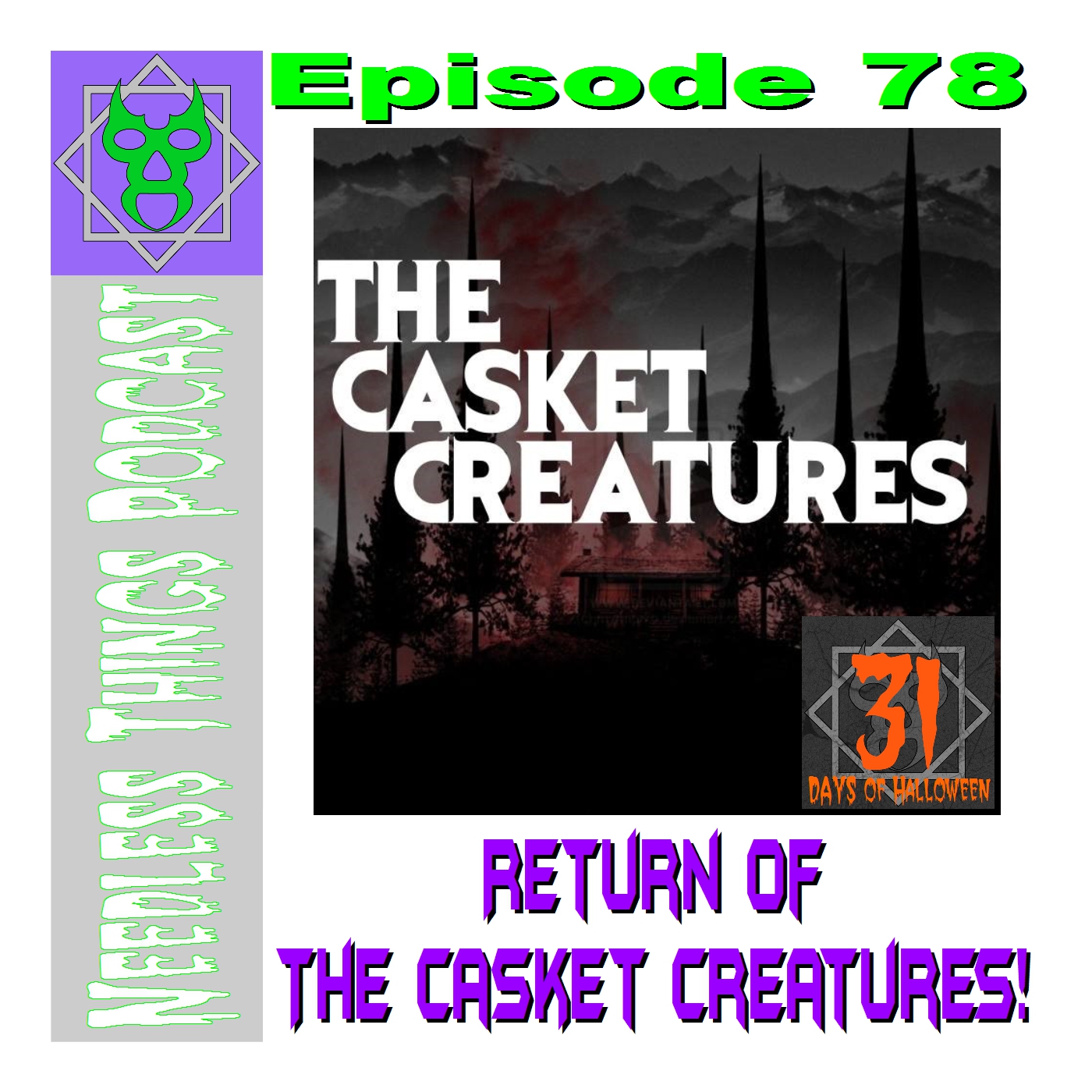 Needless Things Podcast 78 – Return of The Casket Creatures!