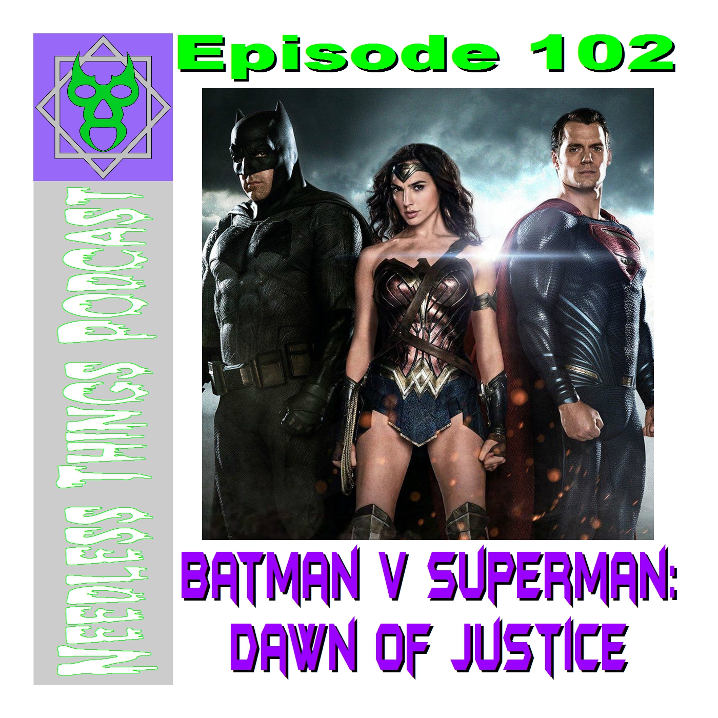 Needless Things Podcast 102 - Batman V Superman: Dawn of Justice