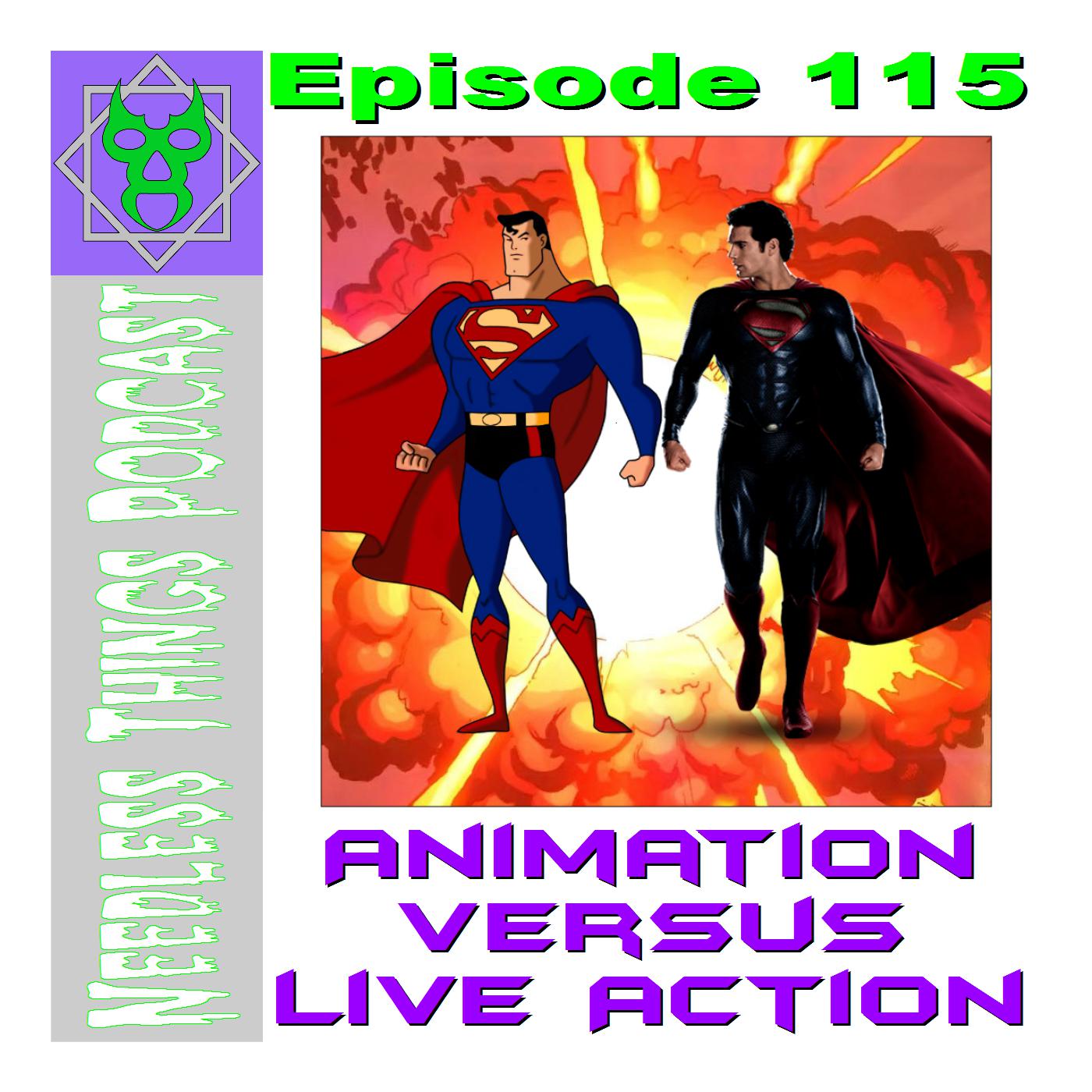 Needless Things Podcast 115 – Animation vs. Live Action