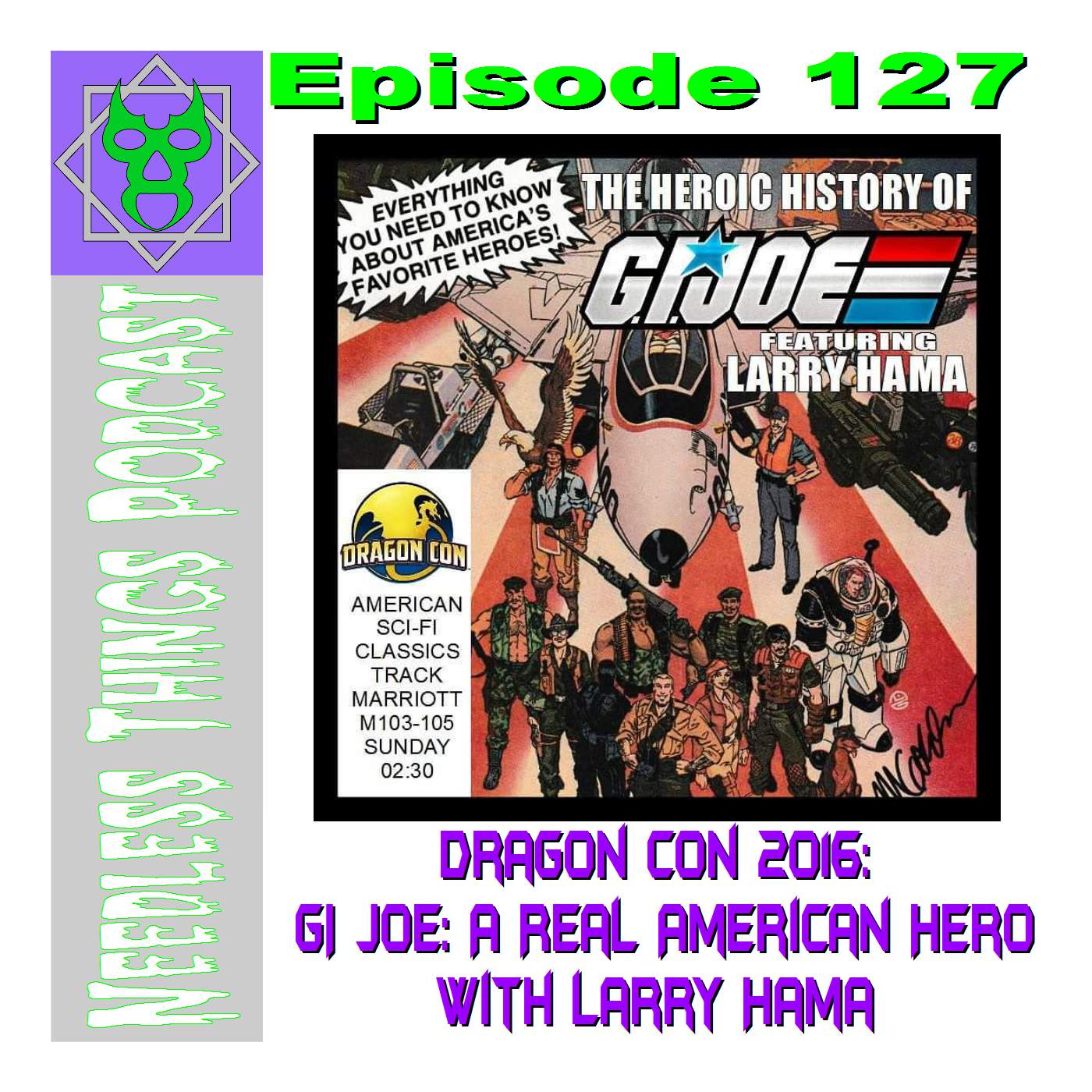 Needless Things Podcast 126 – Dragon Con 2016: GI Joe: A Real American Hero with Larry Hama