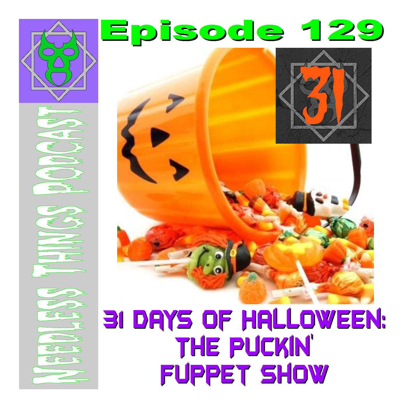 Needless Things Podcast 129 – 31 Days of Halloween – The Puckin’ Fuppet Show
