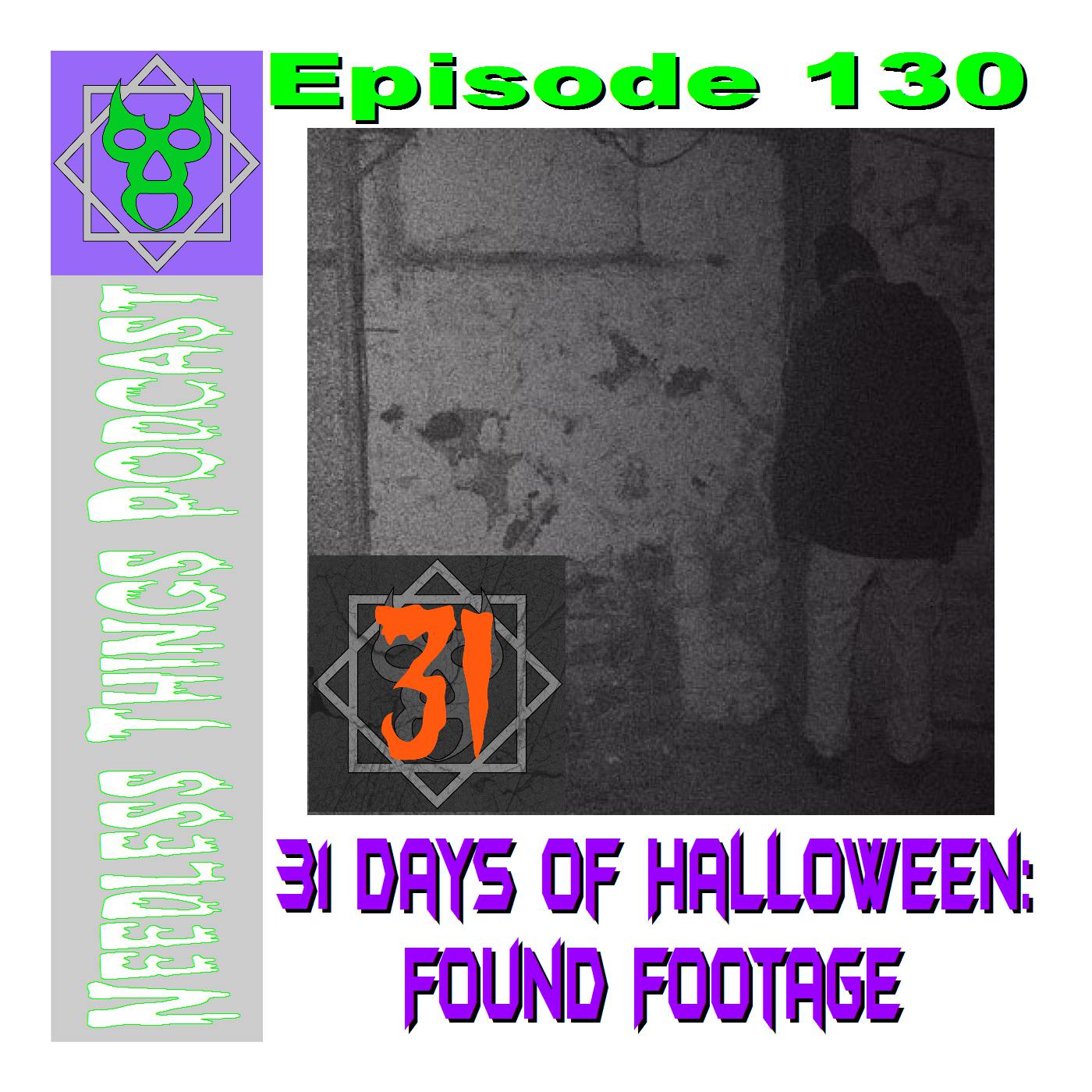 Needless Things Podcast 130 – 31 Days of Halloween – Found Footage