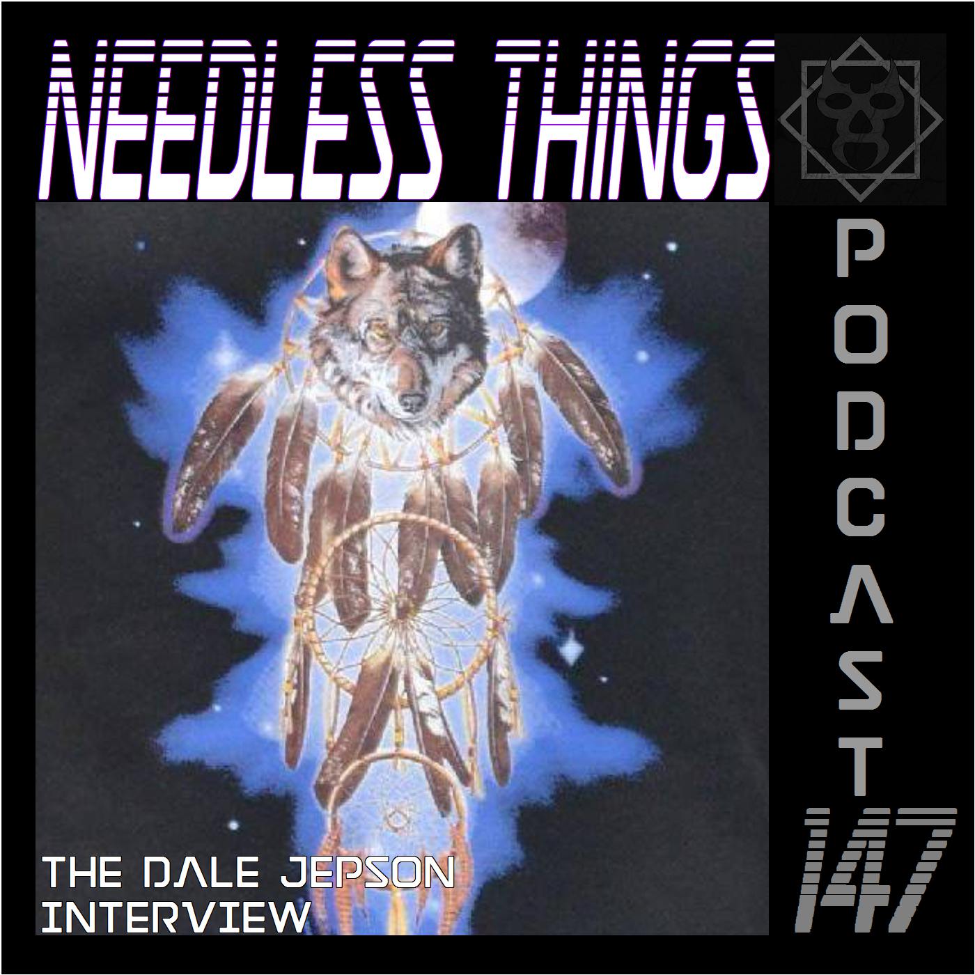 Needless Things Podcast 147 – The Dale Jepson Interview