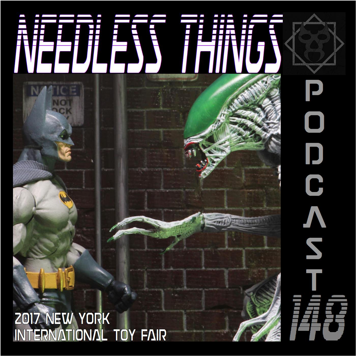 Needless Things Podcast 145 – 2017 New York International Toy Fair
