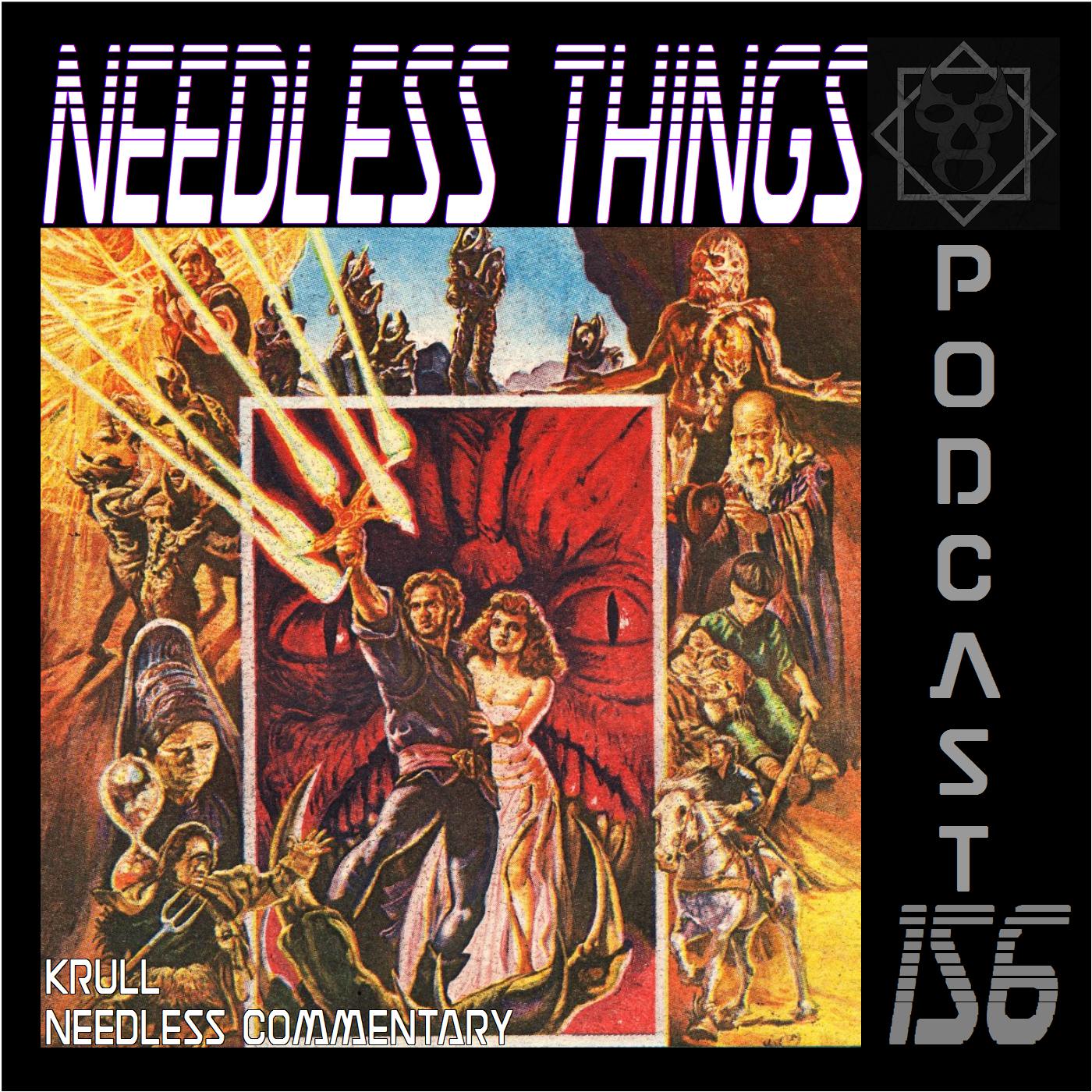 Needless Things Podcast 156 – Krull Needless Commentary