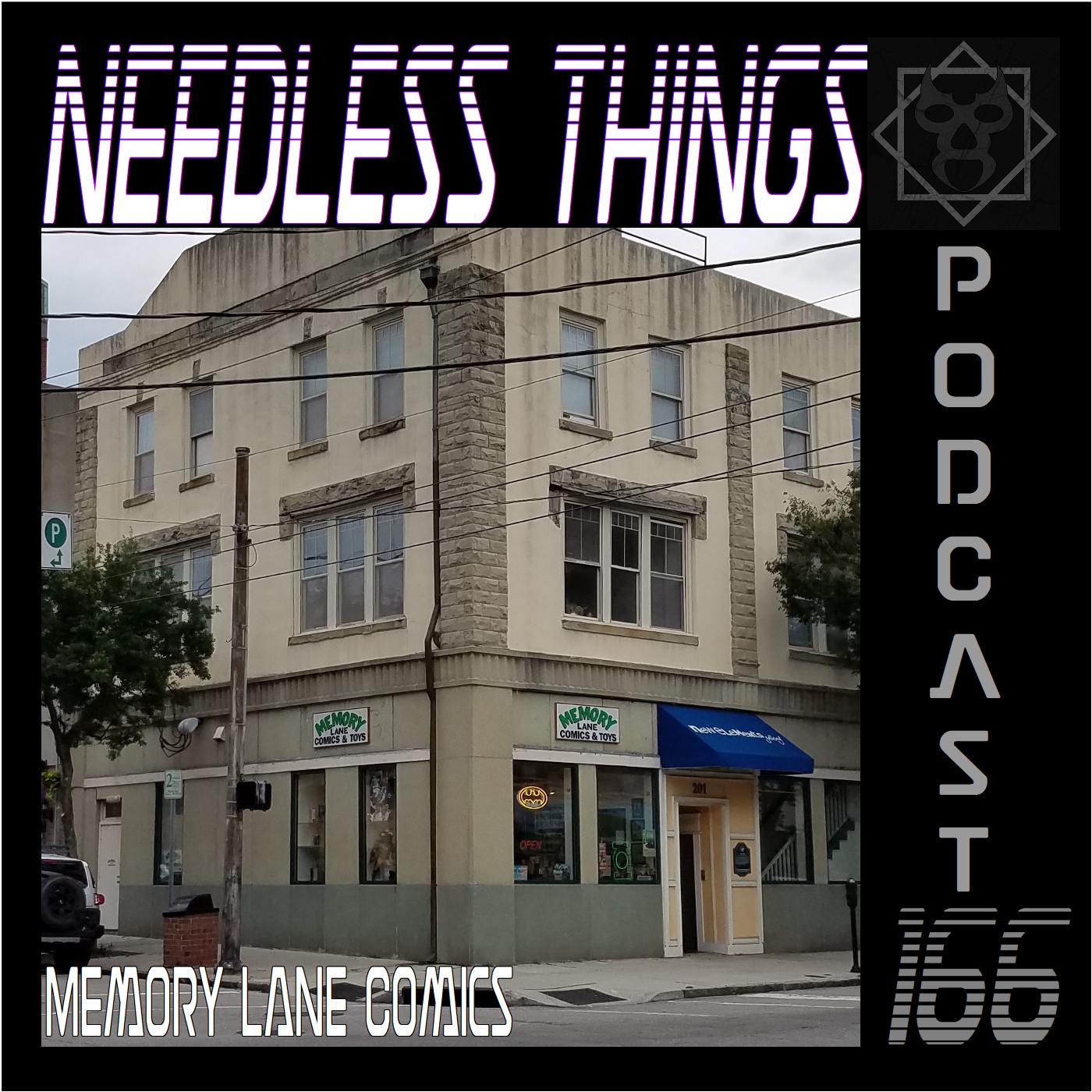 Needless Things Podcast 166 – Memory Lane Comics