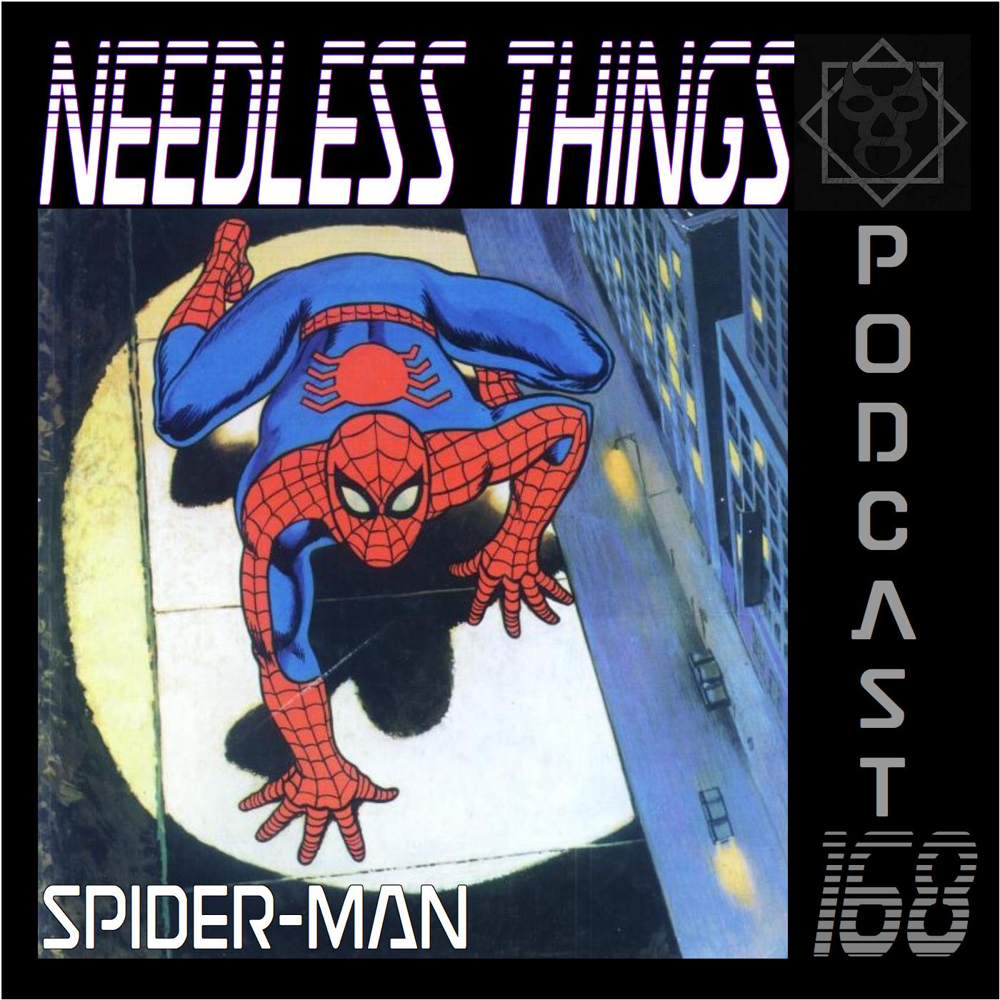 Needless Things Podcast 168 – Spider-Man