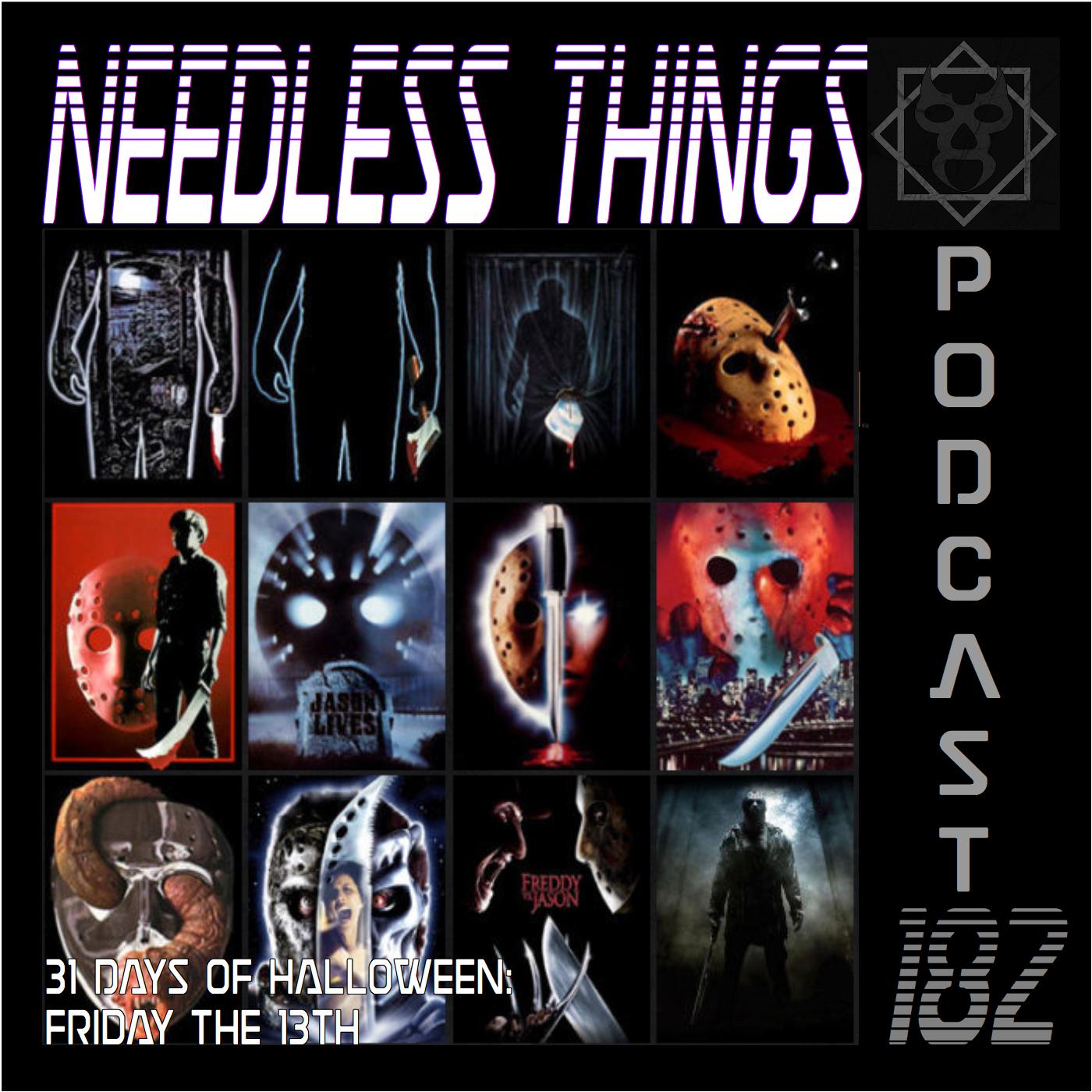 Needless Things Podcast 182 - 31 Days of Halloween: Friday the 13th