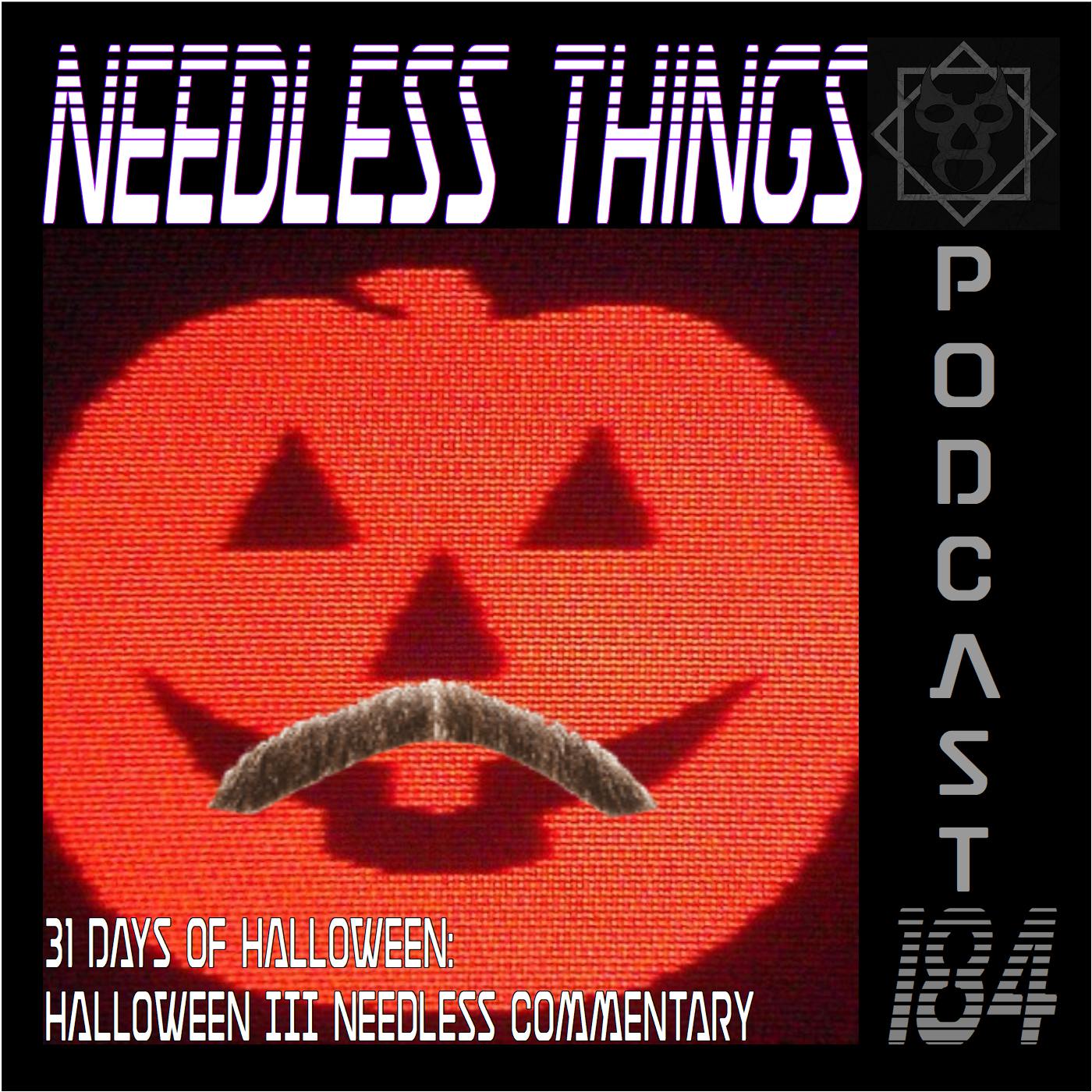 Needless Things Podcast 184 – 31 Days of Halloween: Halloween III Needless Commentary