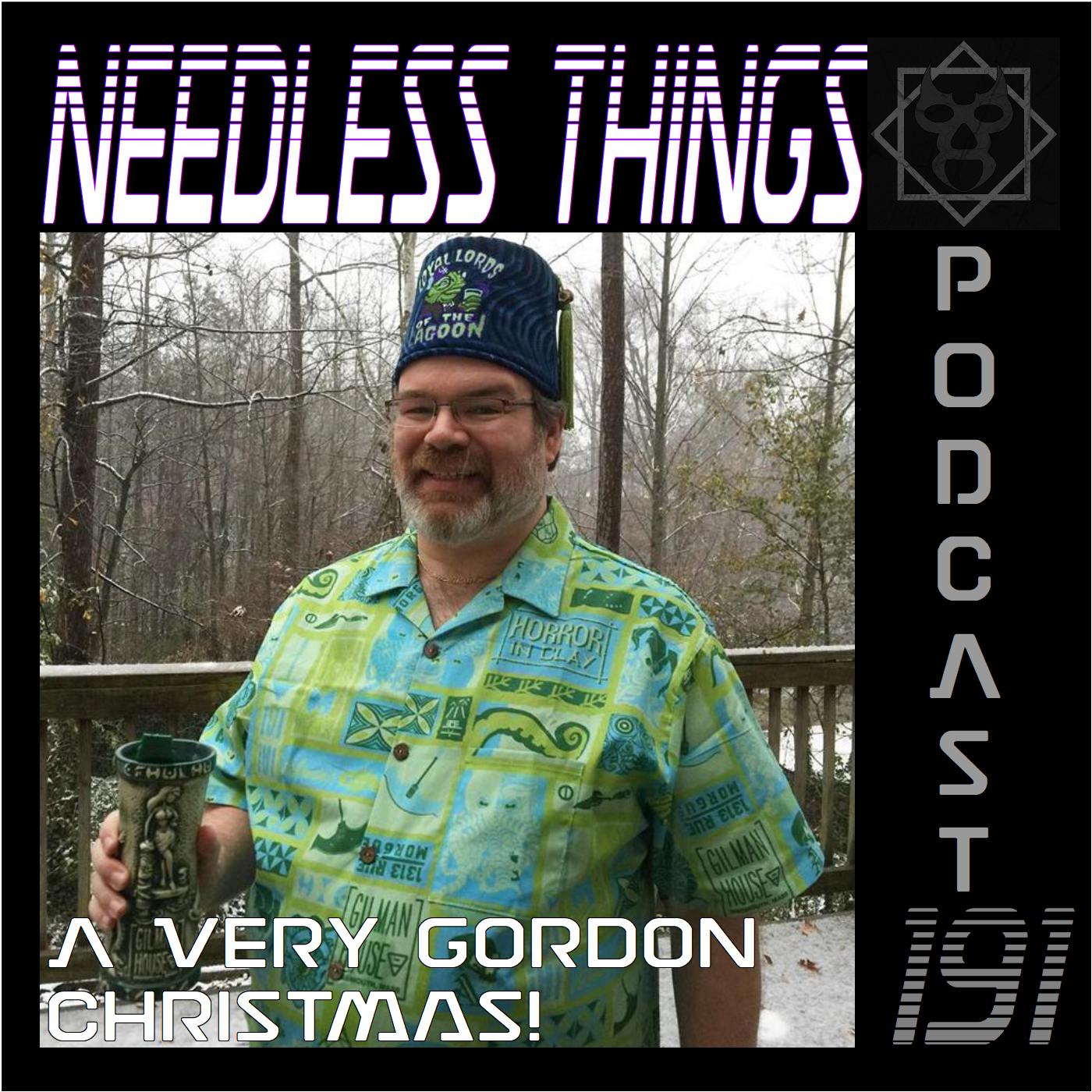 Needless Things Podcast 191 – A Very Gordon Christmas!