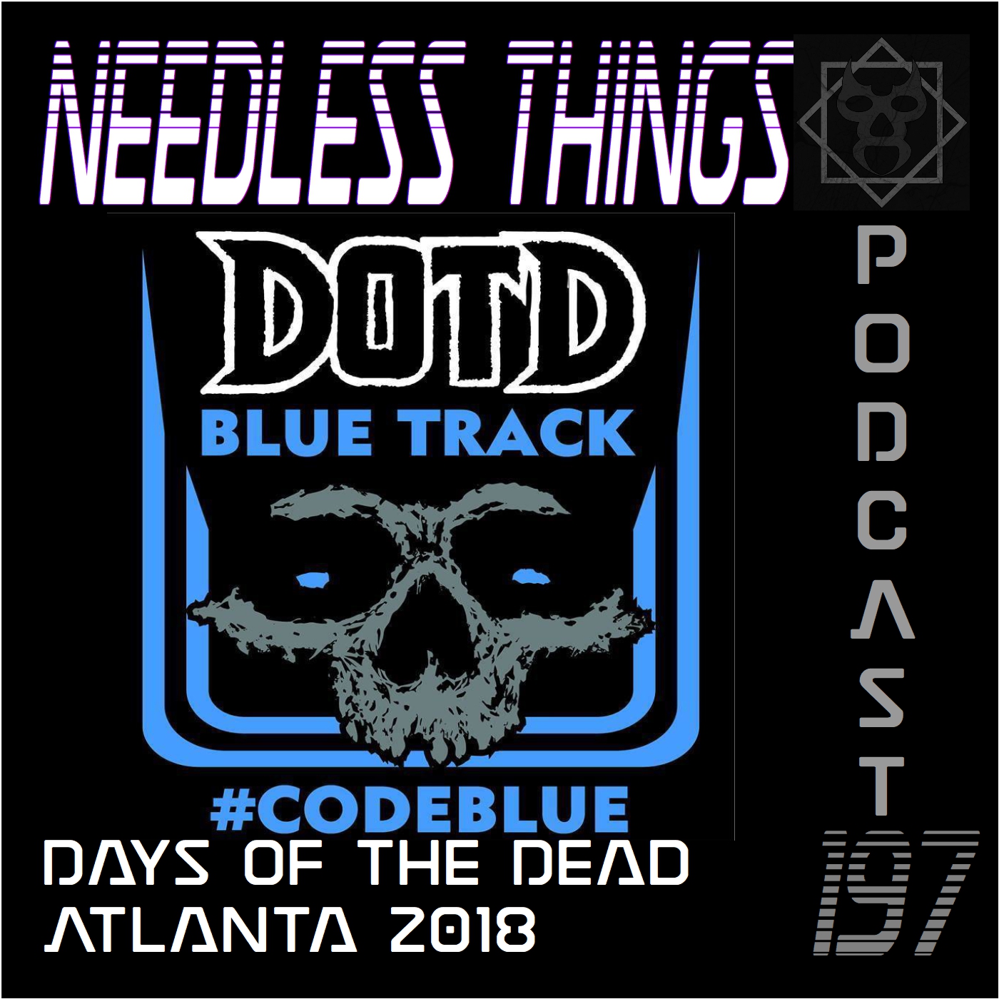 Needless Things Podcast 197 – Days of the Dead Atlanta 2018