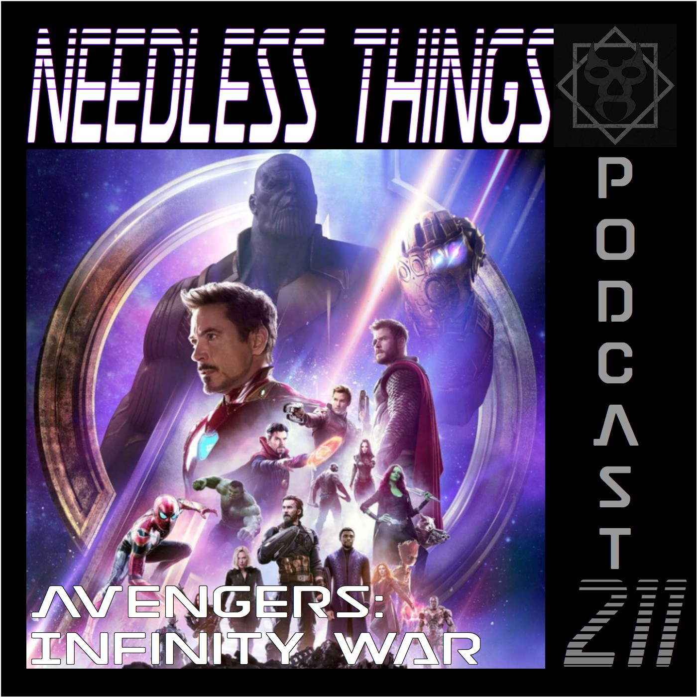 Needless Things Podcast 211 – Avengers: Infinity War
