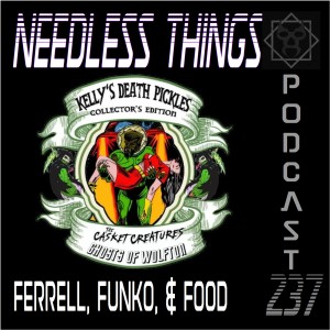 Needless Things Podcast 237 – Ferrell, Funko, &amp; Food