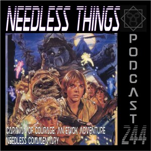 Needless Things Podcast 244 – Caravan of Courage Needless Commentary