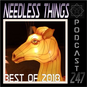 Needless Things Podcast 247 – The Best of 2018