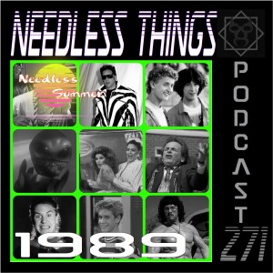Needless Things Podcast 271 – 1989
