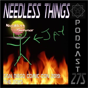 Needless Things Podcast 275 – San Diego Comic Con 2019: The Toys