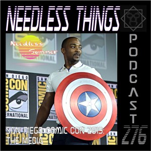 Needless Things Podcast 276 – San Diego Comic Con 2019: The Media