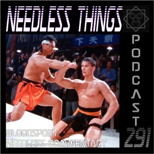 Needless Things Podcast 291 – Bloodsport Needless Commentary