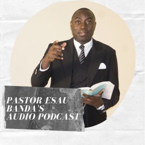 Dynamics of Marital Entrance - Pastor Esau Banda