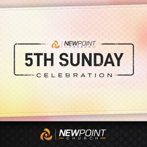 5th Sunday Celebration | New Point Church