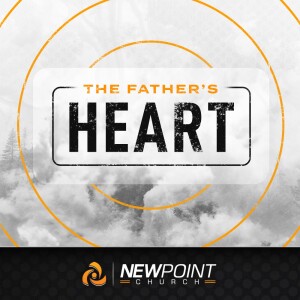 The Father’s Heart | New Point Church