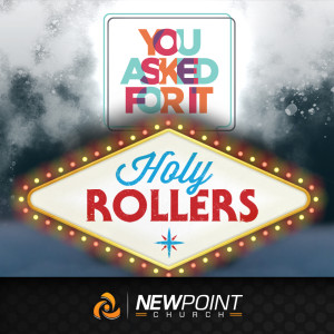 You Asked For It | Holy Rollers