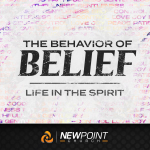 Life in the Spirit | The Behavior of Belief