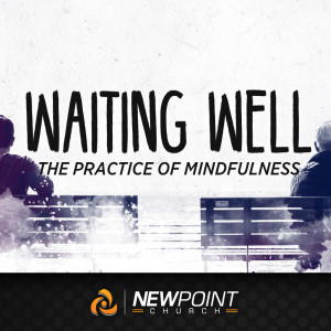The Practice of Mindfulness | Waiting Well