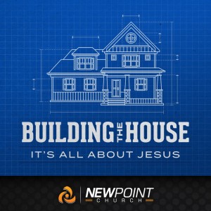 It‘s All About Jesus | Building the House