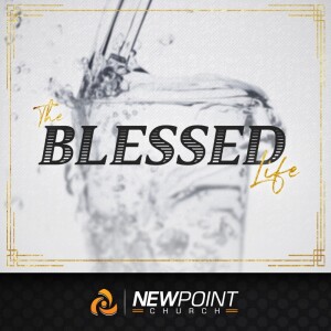 The Blessed Life | New Point Church