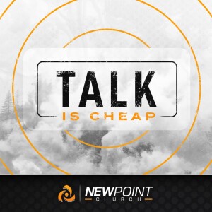 Talk is Cheap | New Point Church